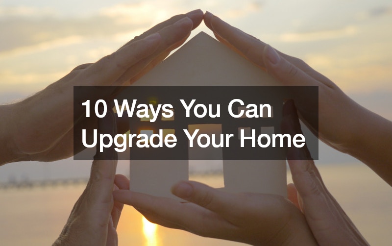 10 Ways You Can Upgrade Your Home