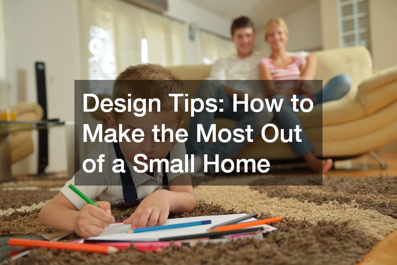 Design Tips How to Make the Most Out of a Small Home
