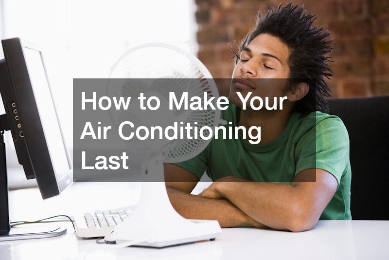 How to Make Your Air Conditioning Last