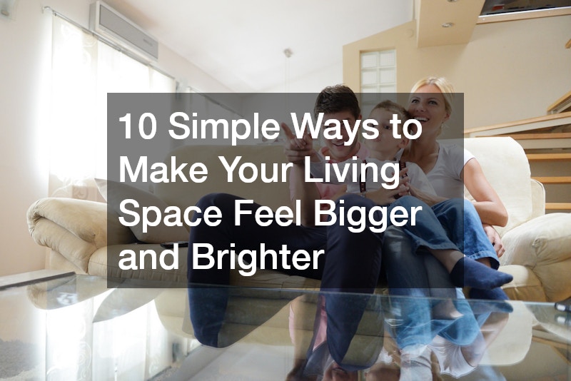 10 Simple Ways to Make Your Living Space Feel Bigger and Brighter