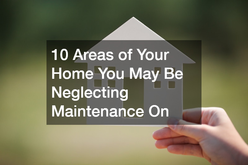 10 Areas of Your Home You May Be Neglecting Maintenance On